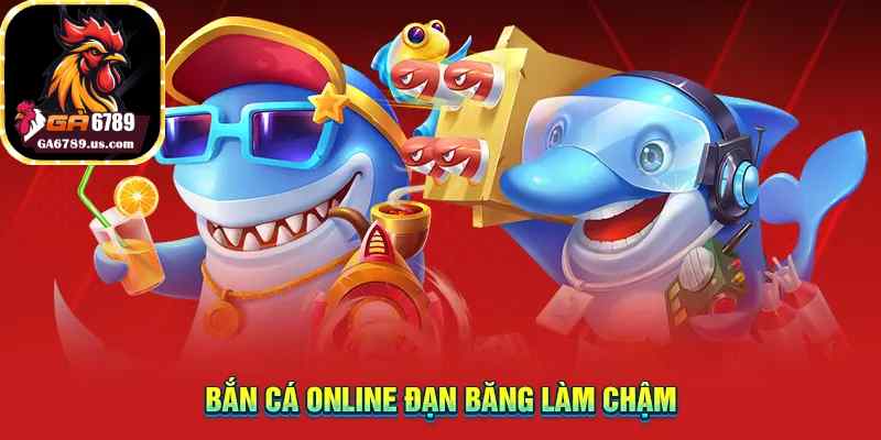 Bắn cá online đạn băng làm chậm