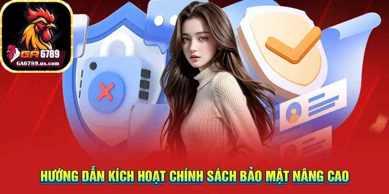 Hướng dẫn kích hoạt Chính sách bảo mật nâng cao
