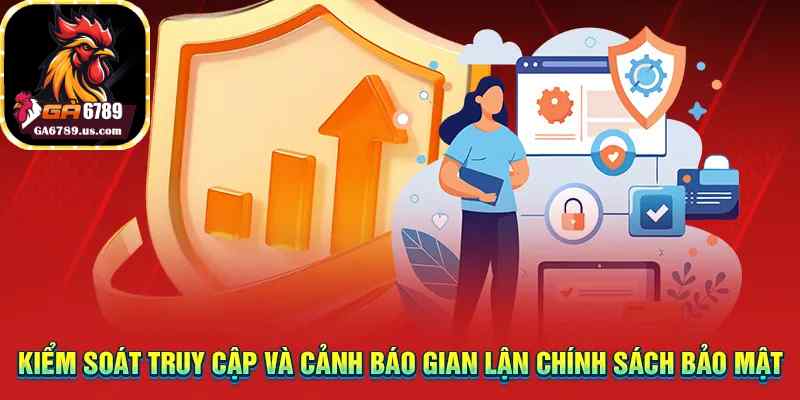 Kiểm soát truy cập và cảnh báo gian lận Chính sách bảo mật